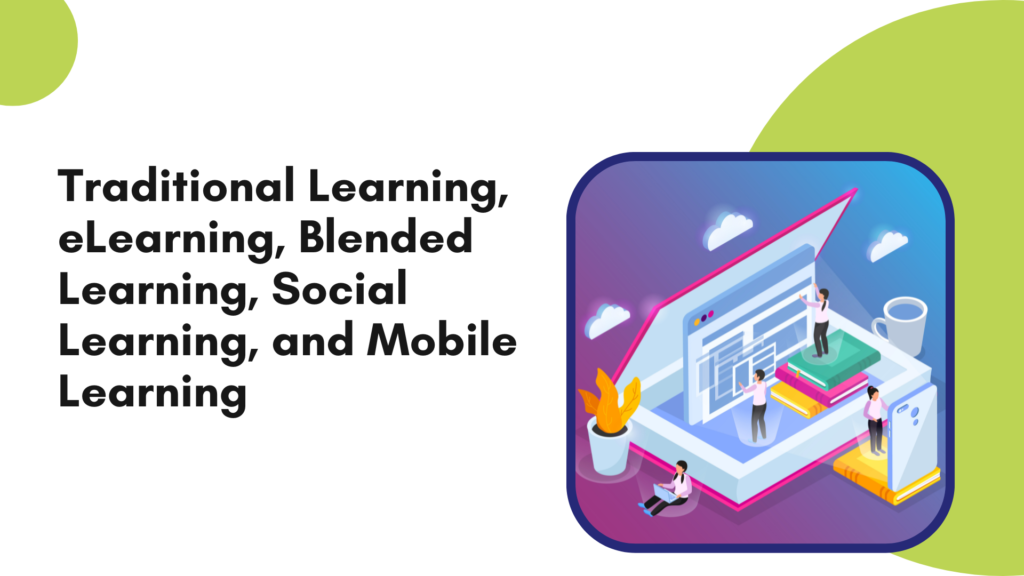 <strong>Traditional Learning, eLearning, Blended Learning, Social Learning, and Mobile Learning</strong>